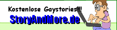 www.storyandmore.de   --- kostenlose gaystories